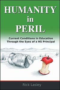 Humanity In Peril: Current Conditions in Education Through the Eyes of a HS Principal