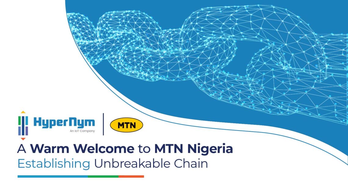 MTN Nigeria Signs up for HyperNym’s IoT Platform “HyperNET” to expand their IoT offerings in Nigeria Market